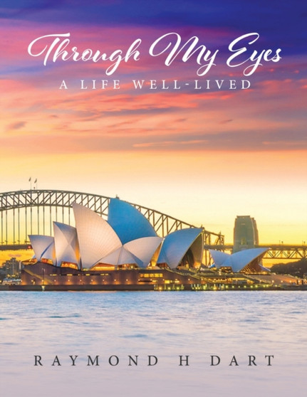 Through My Eyes : A Life Well-lived by Raymond Dart - Paperback