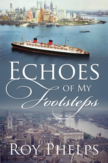 Echoes of My Footsteps by Roy Phelps - Paperback