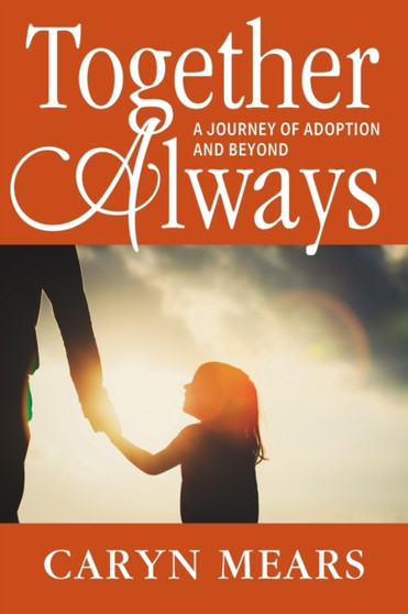 Together Always : A Journey of Adoption and Beyond by Caryn Mears - Paperback