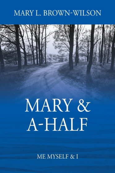 Mary & A-Half : Me Myself & I by Mary L Brown-Wilson - Paperback