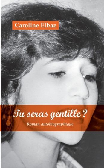 Tu seras gentille ? : Roman autobiographique by Caroline Elbaz - Paperback