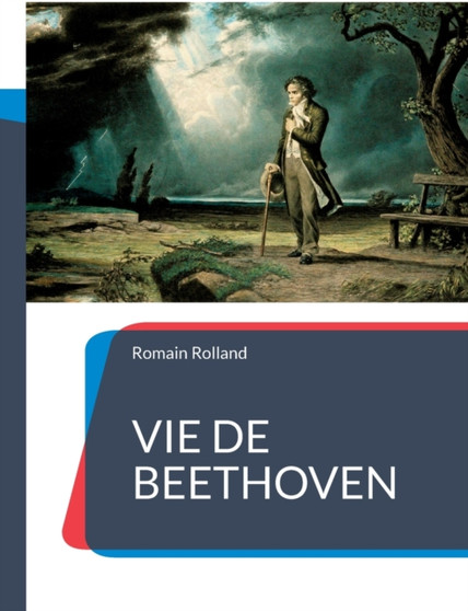 Vie de Beethoven : La biographie de Beethoven par Romain Rolland by Romain Rolland - Paperback