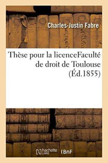 These Pour La Licence Faculte de Droit de Toulouse by Fabre - Paperback