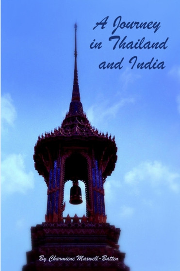 A Journey in Thailand and India by Charmiene Maxwell-Batten - Paperback