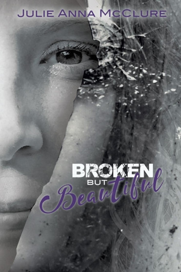 Broken but Beautiful by Julie Anna McClure - Paperback