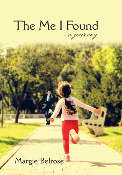 The Me I Found : - a Journey by Margie Belrose - Hardback