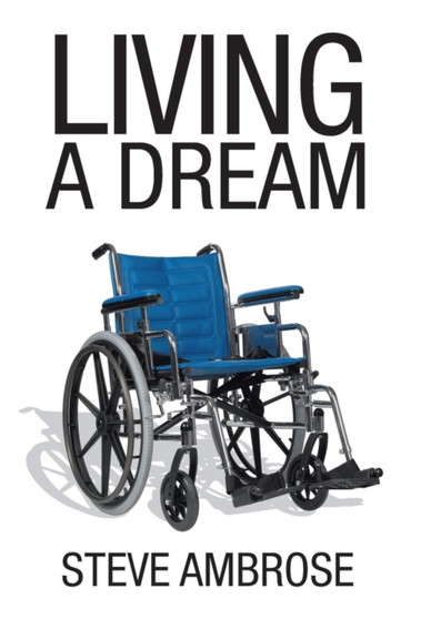 Living a Dream by Steve Ambrose - Hardback
