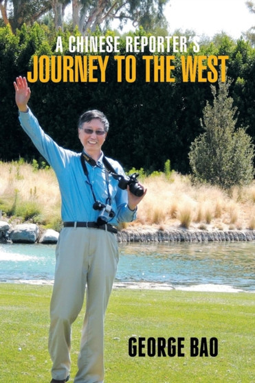 A Chinese Reporter's Journey to the West by George Bao - Paperback