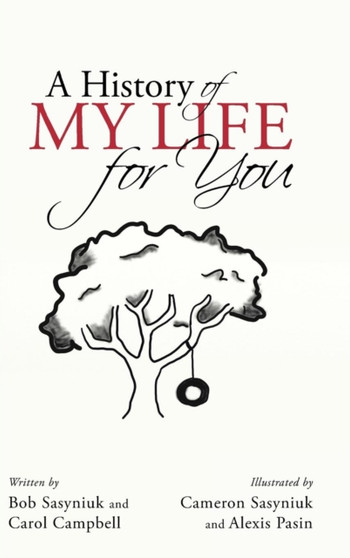 A History of My Life for You by Bob Sasyniuk - Hardback