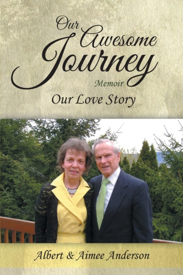 Our Awesome Journey : Our Love Story by Albert Anderson - Paperback