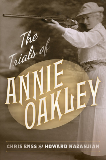 The Trials of Annie Oakley by Chris Enss - Paperback