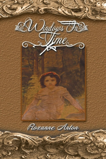 Windows in Time by Roxanne Anton - Paperback