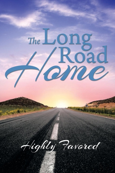 The Long Road Home by Highly Favored - Paperback