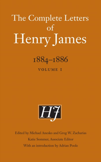 The Complete Letters of Henry James, 1884???1886 : Volume 1 by Henry James - Hardback