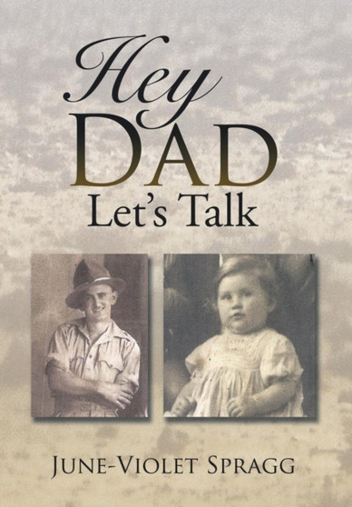 Hey Dad------Let's Talk by June-Violet Spragg - Hardback