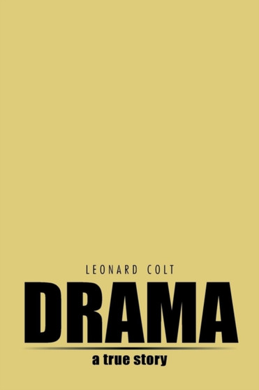 Drama : A True Story by Leonard Colt - Paperback