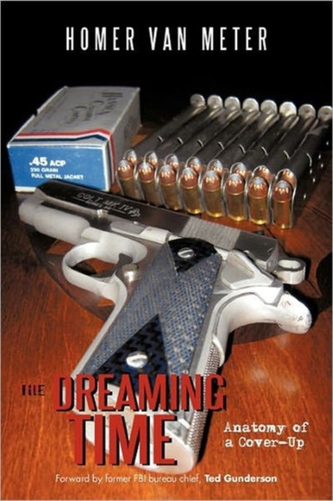 The Dreaming Time : Anatomy of a Cover-Up by Homer Van Meter - Hardback