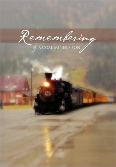 Remembering by A Coal Miner Son - Hardback