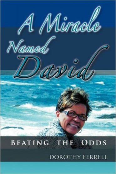 A Miracle Named David : Beating the Odds by Dorothy Ferrell - Paperback