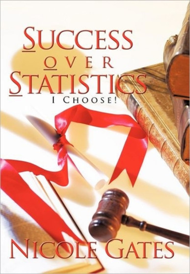 S.O.S. Success Over Statistics : I Choose! by Nicole Gates - Hardback