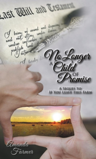 No Longer a Child of Promise : A Sequel to If You Leave This Farm by Amanda Farmer - Hardback