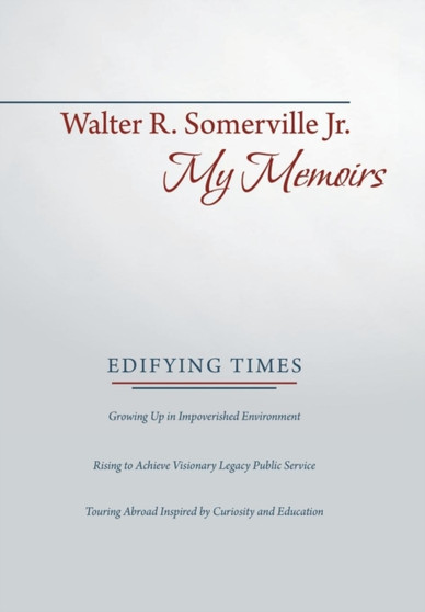 My Memoirs : Edifying Times by Walter R Jr Somerville - Hardback