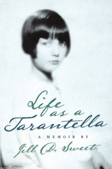 Life as a Tarantella : a memoir by Jill D Sweet - Paperback