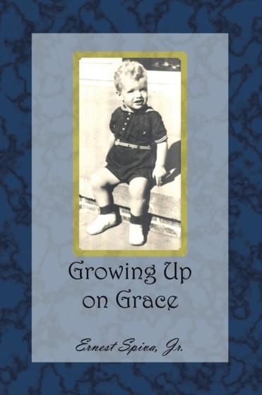 Growing Up on Grace by Ernest Jr Spiva - Paperback
