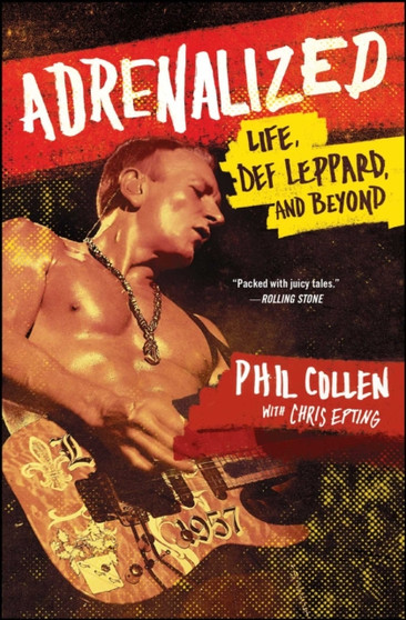 Adrenalized : Life, Def Leppard, and Beyond by Phil Collen - Paperback