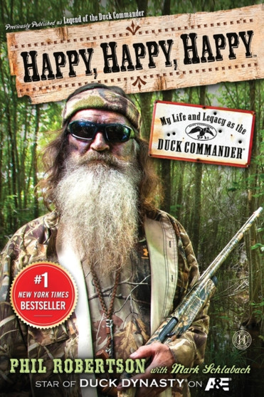 Happy, Happy, Happy : My Life and Legacy as the Duck Commander by Phil Robertson - Paperback Happy, Happy, Happy : My Life and Legacy as the Duck Commander by Phil Robertson - Paperback