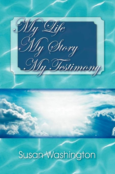 My Life My Story My Testimony by Susan Washington - Paperback