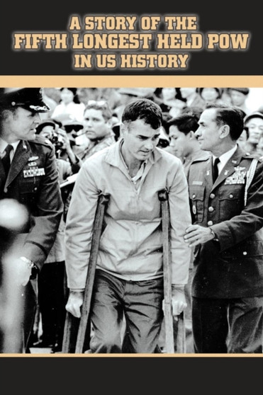 A Story of the Fifth Longest Held POW in US History : New Edition of Previously Published Book by Ray Vohden - Paperback