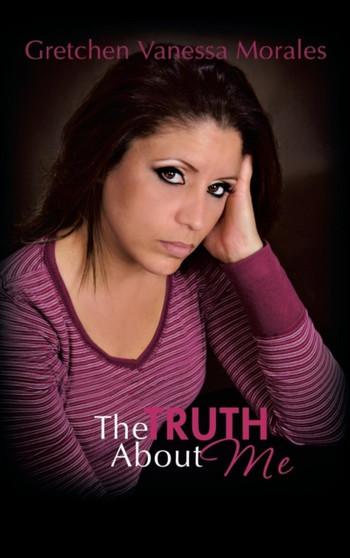 The Truth About Me by Gretchen Vanessa Morales - Hardback