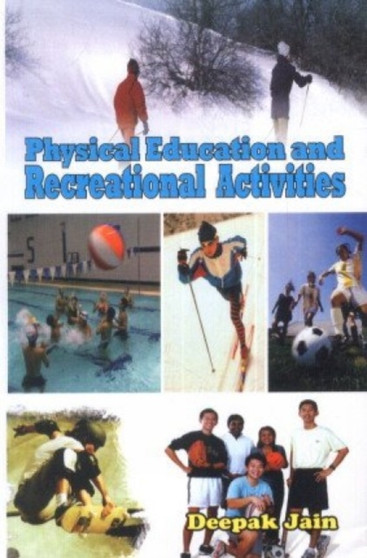 Physical Education and Recreational Activities by Deepak Jain - Hardback