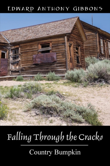 Falling Through the Cracks : Country Bumpkin by Edward Anthony Gibbons - Paperback