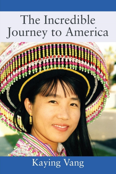 The Incredible Journey to America by Kaying Vang - Paperback