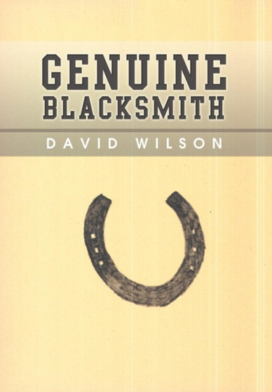 Genuine Blacksmith by MR David Wilson - Hardback