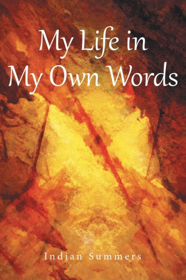 My Life in My Own Words by Indian Summers - Paperback