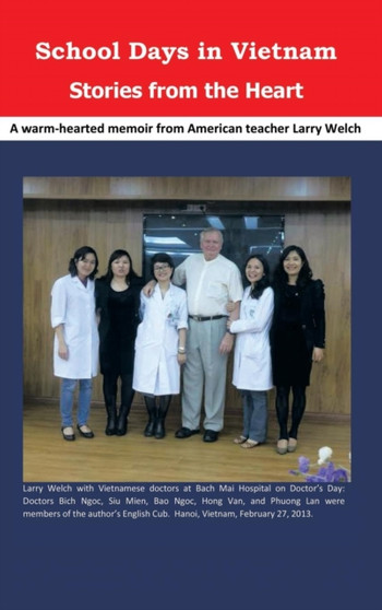School Days in Vietnam Stories from the Heart by Larry Welch - Hardback