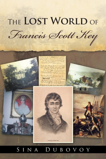 The Lost World of Francis Scott Key by Sina Dubovoy - Paperback