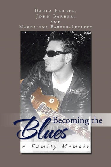 Becoming the Blues : A Family Memoir by J And D Barber - Paperback
