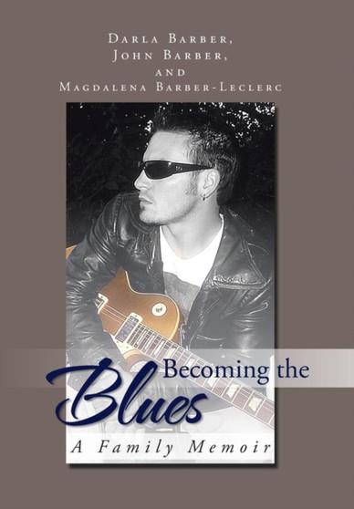 Becoming the Blues : A Family Memoir by J And D Barber - Hardback