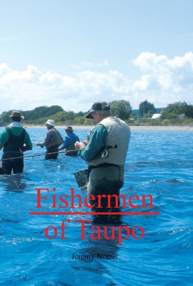 Fishermen of Taupo by Jeremy Norris - Hardback