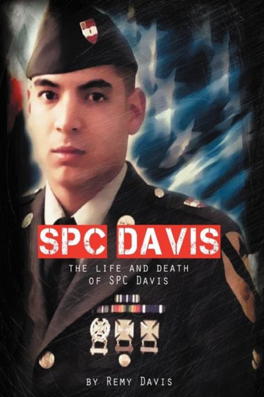 SPC Davis : The Life and Death of SPC Davis by Remy Davis - Paperback