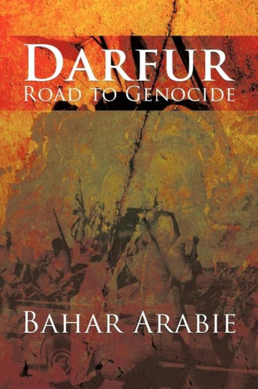 Darfur-Road to Genocide : Road to Genocide by Bahar Arabie - Paperback
