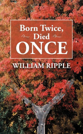 Born Twice, Died Once by William Ripple - Paperback