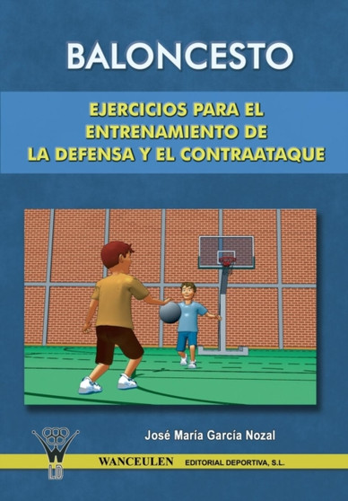 Baloncesto : Ejercicios Para El Entrenamiento de La Defensa y El Contraataque by Jose Maria Garcia Nozal - Paperback