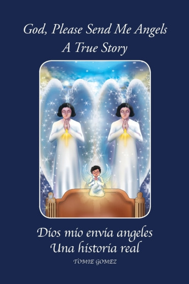 God, Please Send Me Angels : A True Story by Tomie Gomez by Tomie Gomez - Paperback