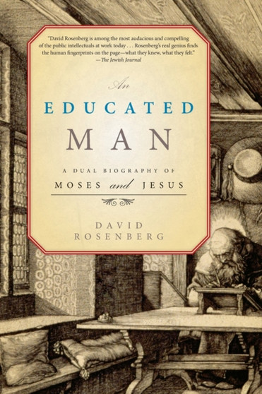 An Educated Man : A Dual Biography of Moses and Jesus by David Rosenberg - Paperback