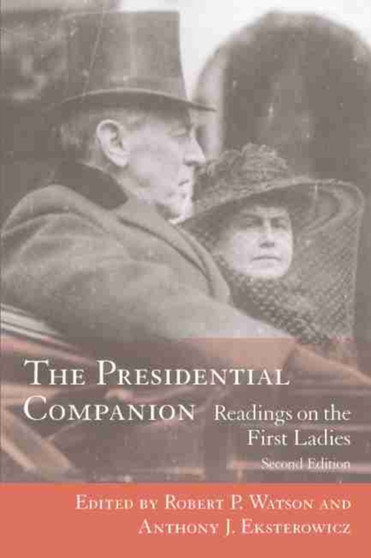 The Presidential Companion : Readings on the First Ladies by Robert P. Watson - Paperback